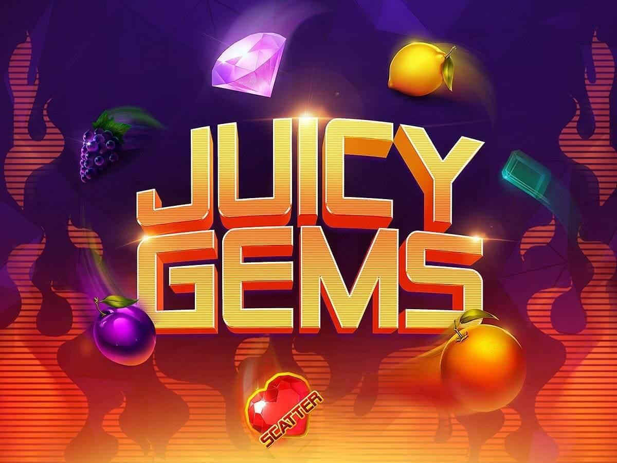 Juicy Gems